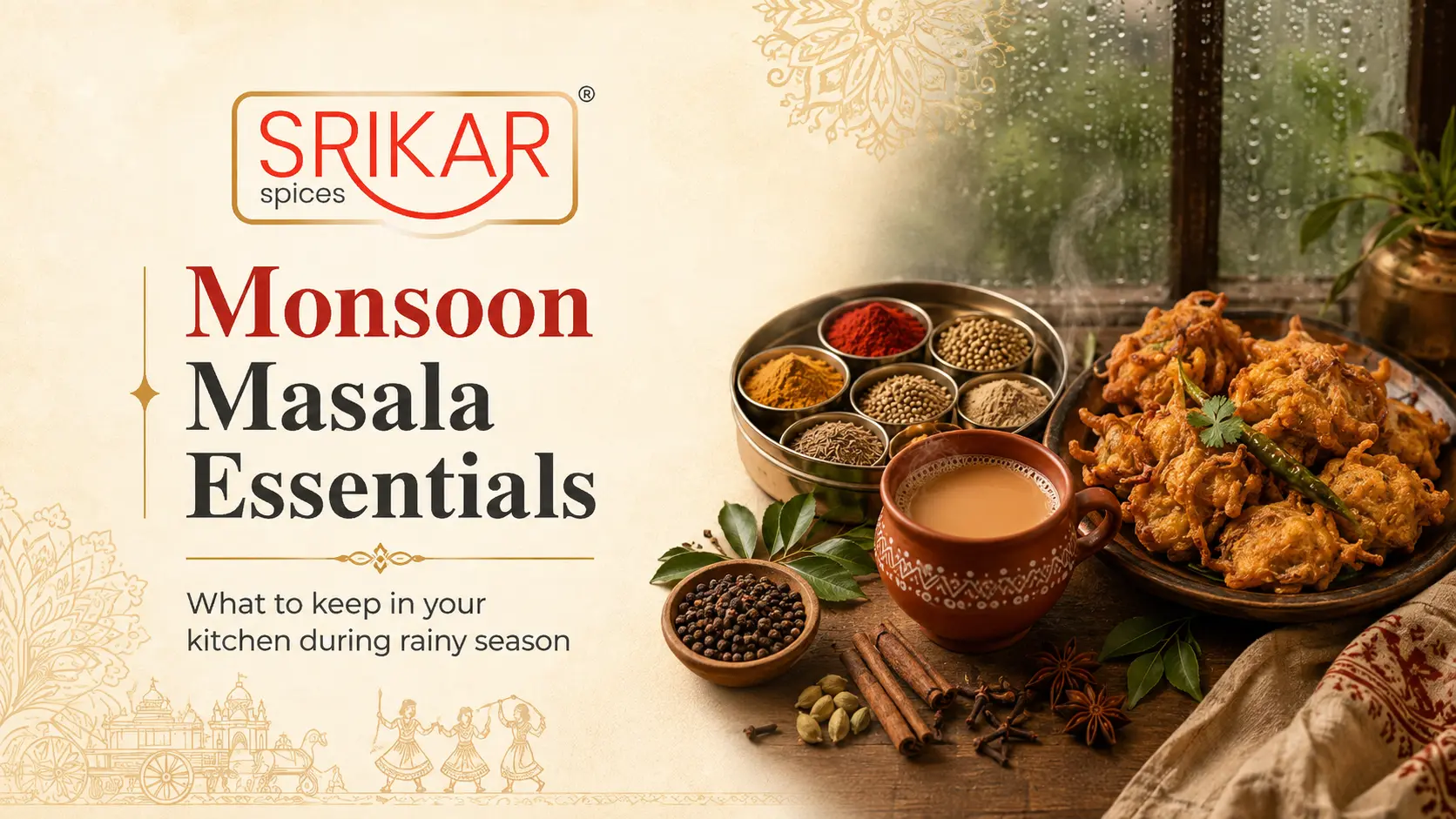 Monsoon Masala Essentials: What to Keep in Your Kitchen During Rainy Season