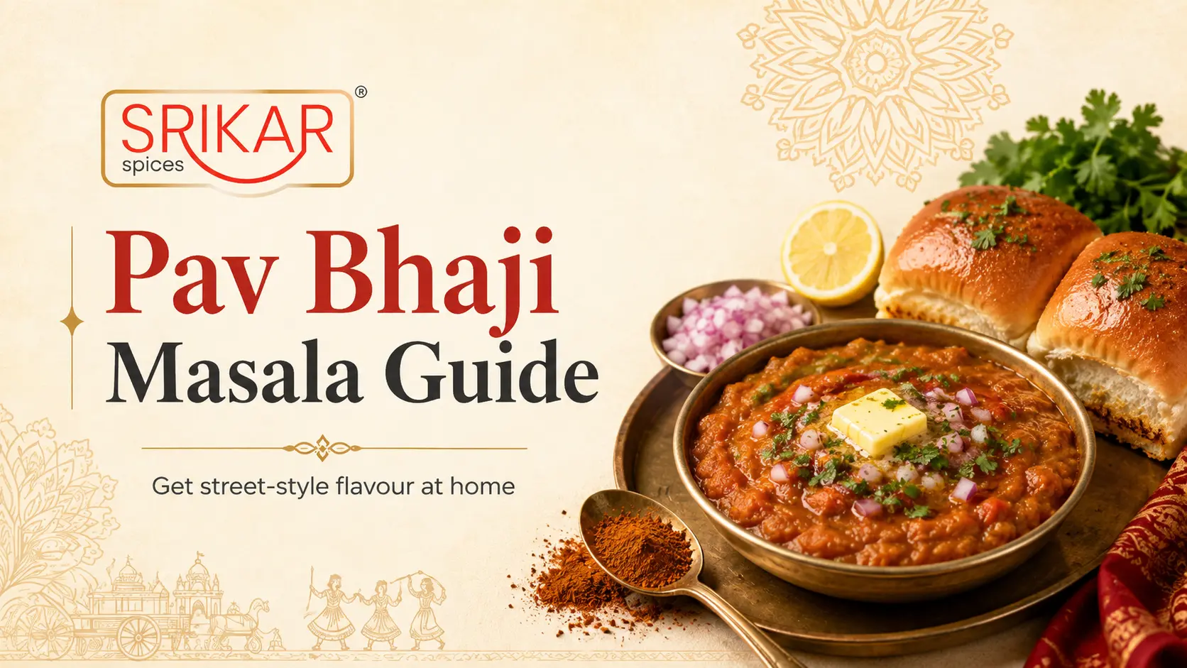 Pav Bhaji Masala Guide: How to Get Street-Style Flavour at Home